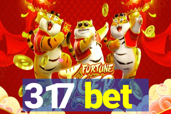 317 bet